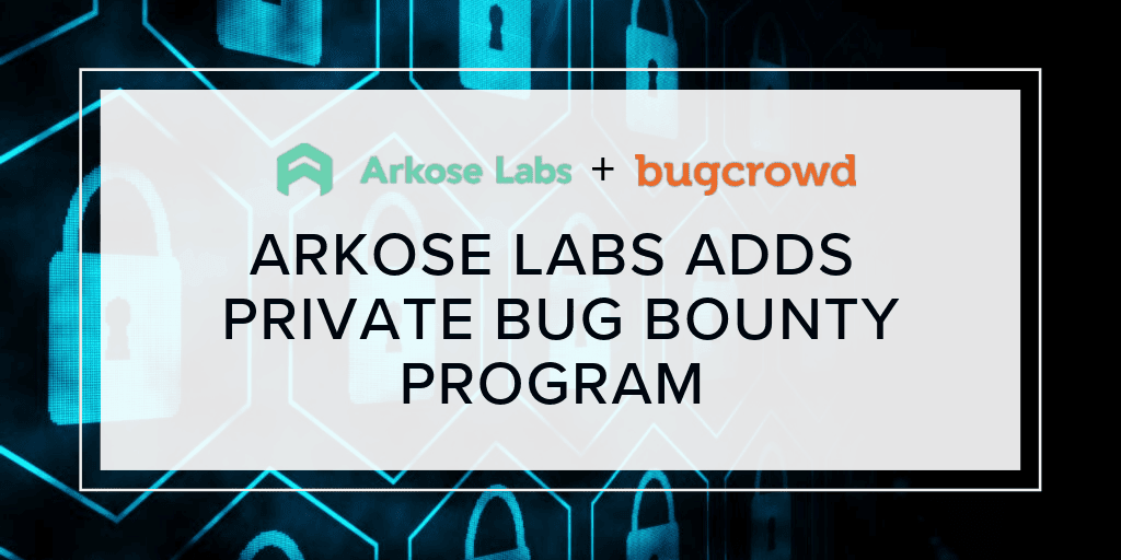 Read more about the article Arkose Labs Announces Private Bug Bounty Program with Bugcrowd to Strengthen Fraud Prevention System