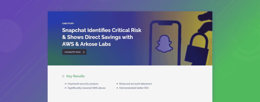 Snapchat Identifies Critical Risk & Shows Direct Savings with AWS & Arkose Labs