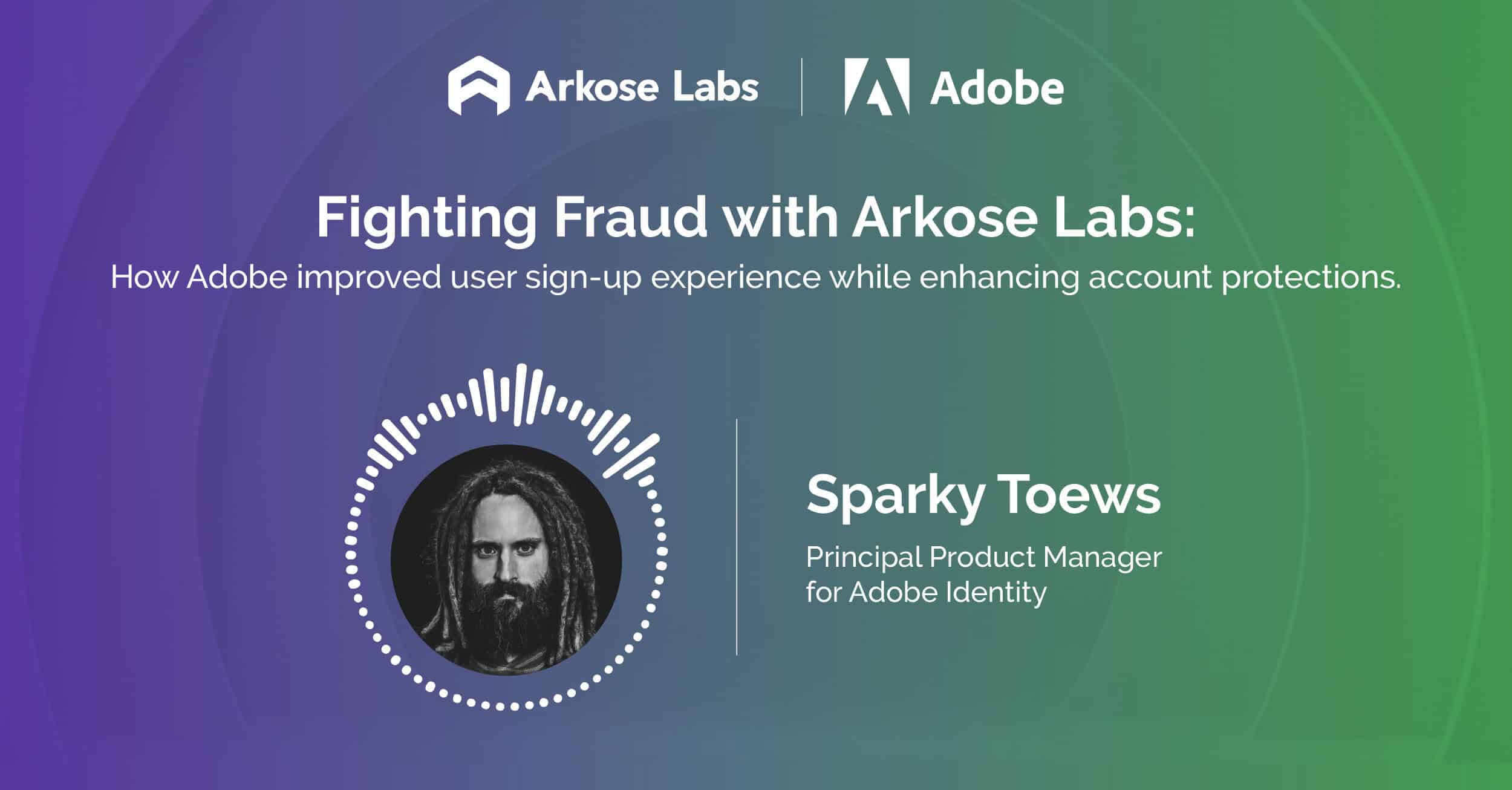 Balancing Abobe’s Account Security with Seamless User Experience Begins with Transparent Detection Provided by Arkose Labs