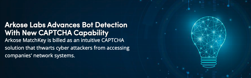 Read more about the article Arkose Labs Advances Bot Detection with New CAPTCHA Capability