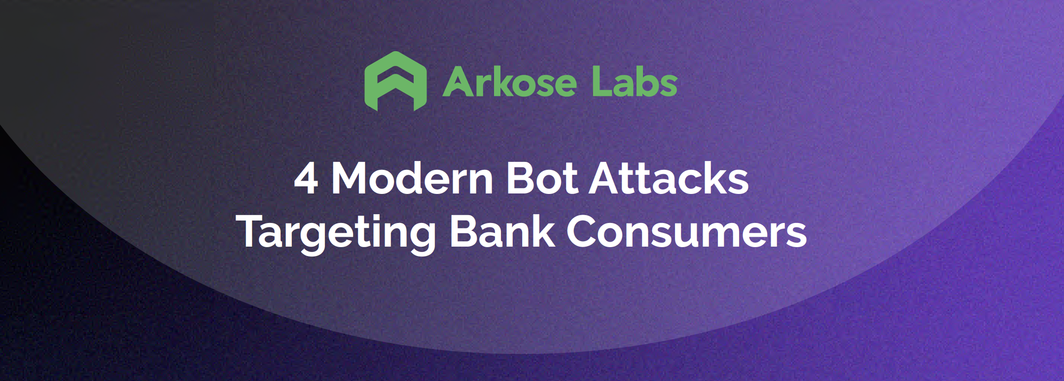 4 Modern Bot Attacks Targeting Bank Consumers