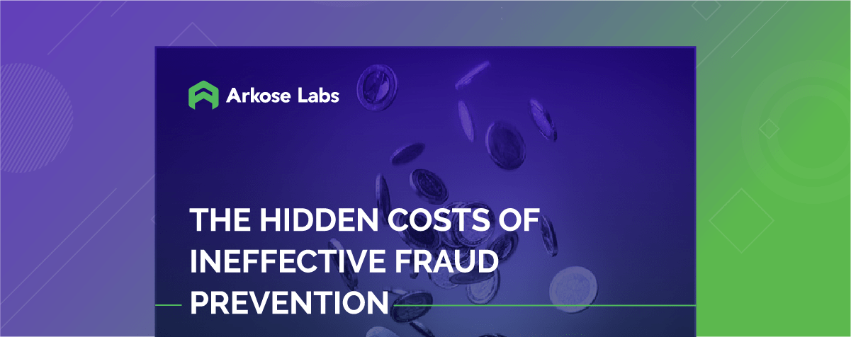 The Hidden Cost of Ineffective Fraud Prevention ebook