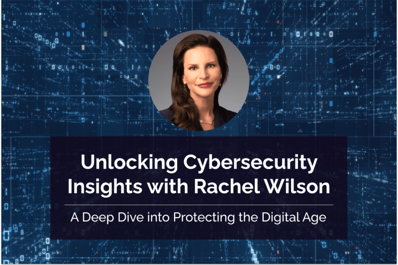 Unlocking Cybersecurity with Rachel Wilson