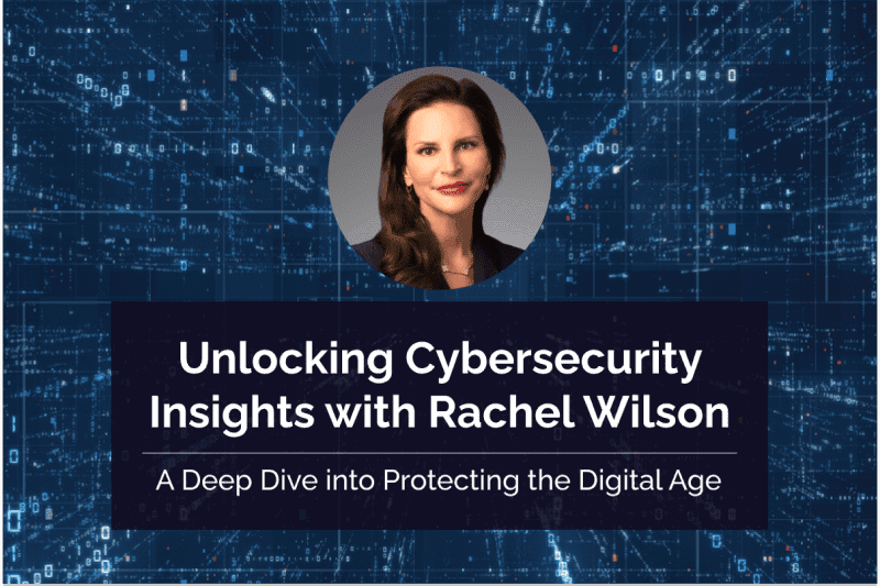 Read more about the article Unlocking Cybersecurity Insights with Rachel Wilson: A Deep Dive into Protecting the Digital Age