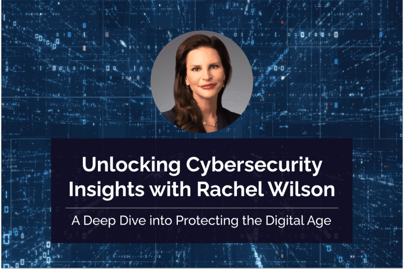 Unlocking Cybersecurity with Rachel Wilson