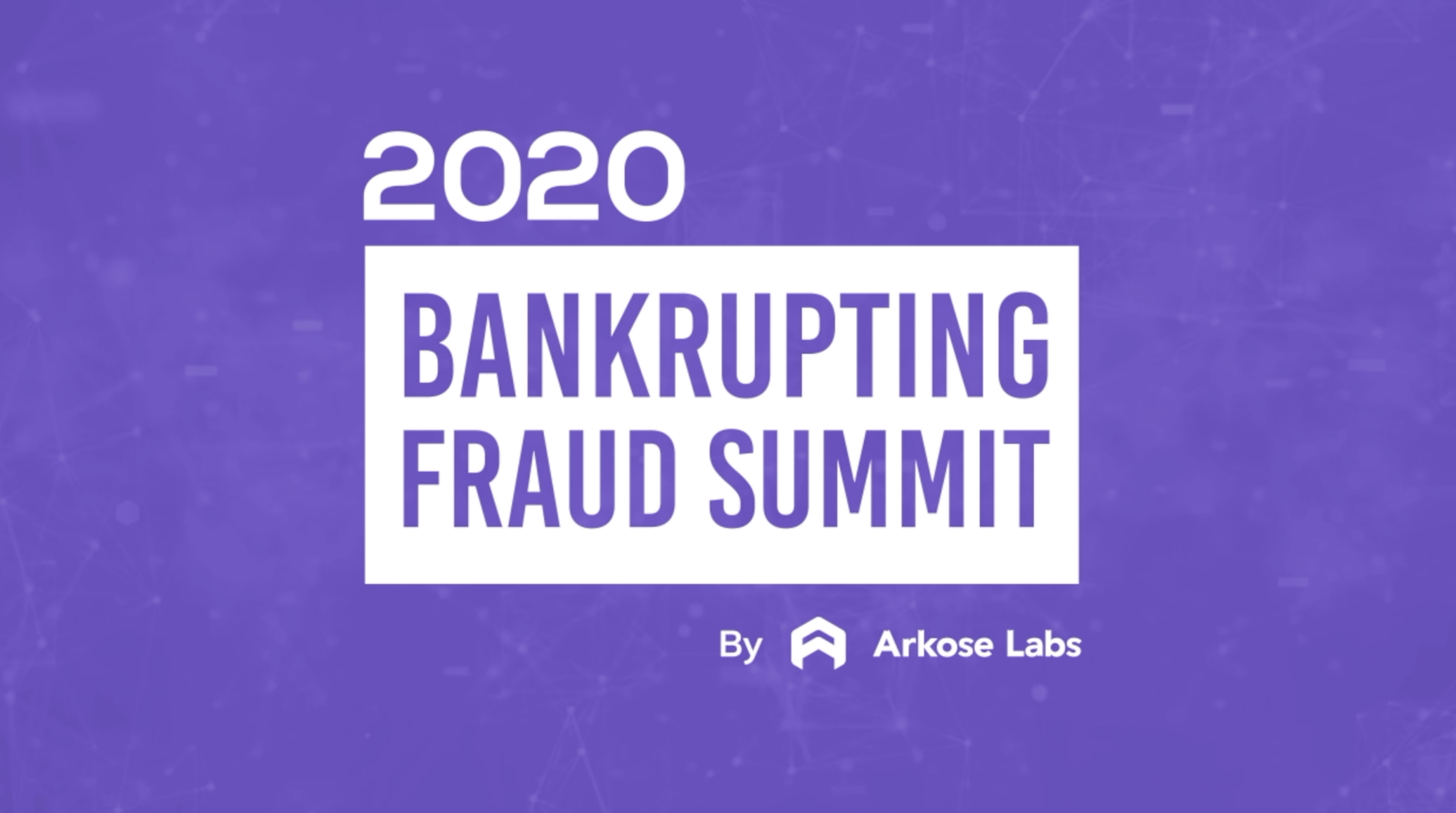 Read more about the article Arkose Labs’ ‘Bankrupting Fraud Virtual Summit 2020’ Showcased Best and Brightest in Cybercrime Prevention